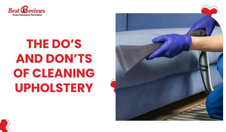 THE DO’S AND DON’TS OF UPHOLSTERY CLEANING